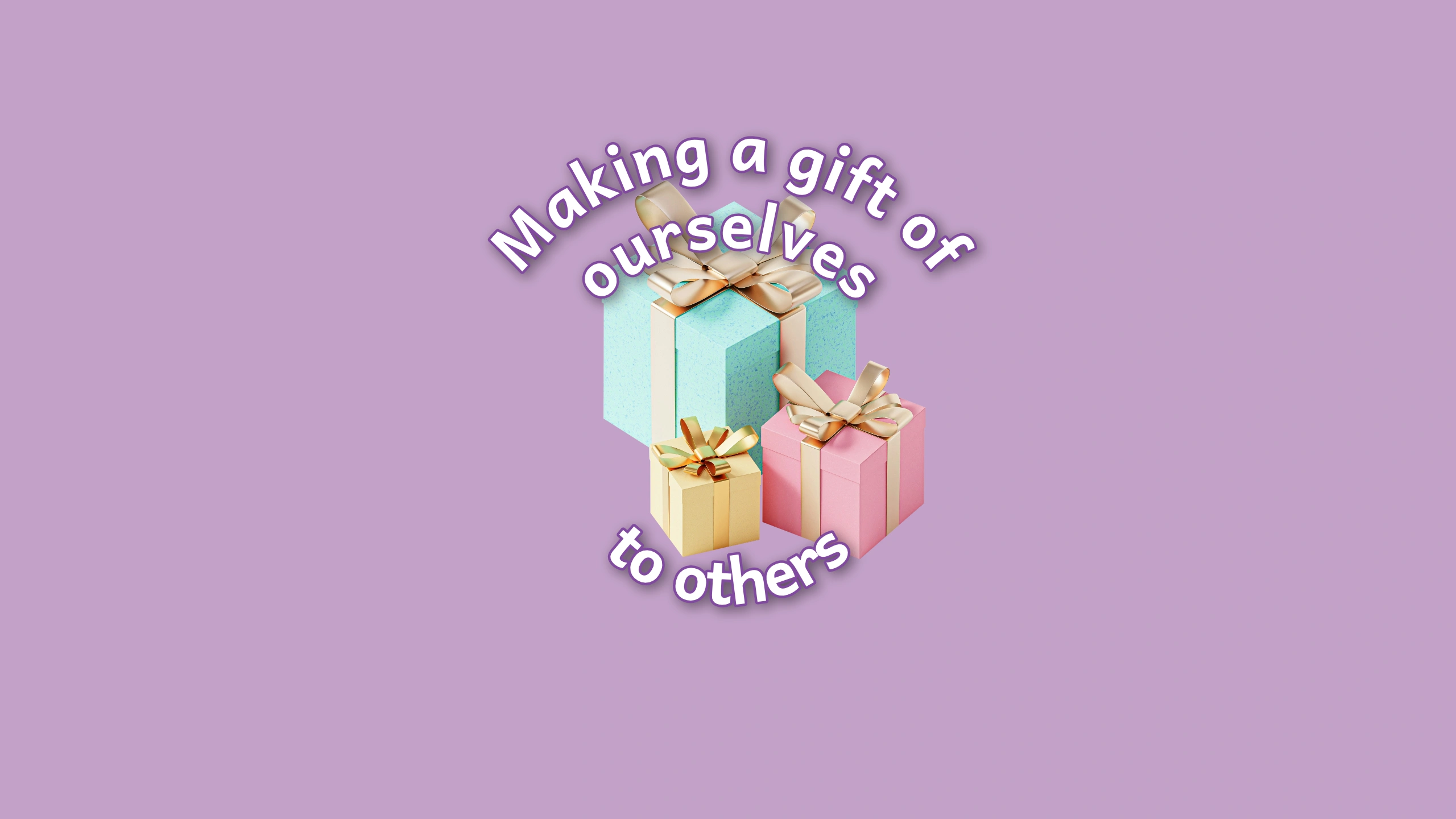 Featured image for “Making a gift of ourselves to others”